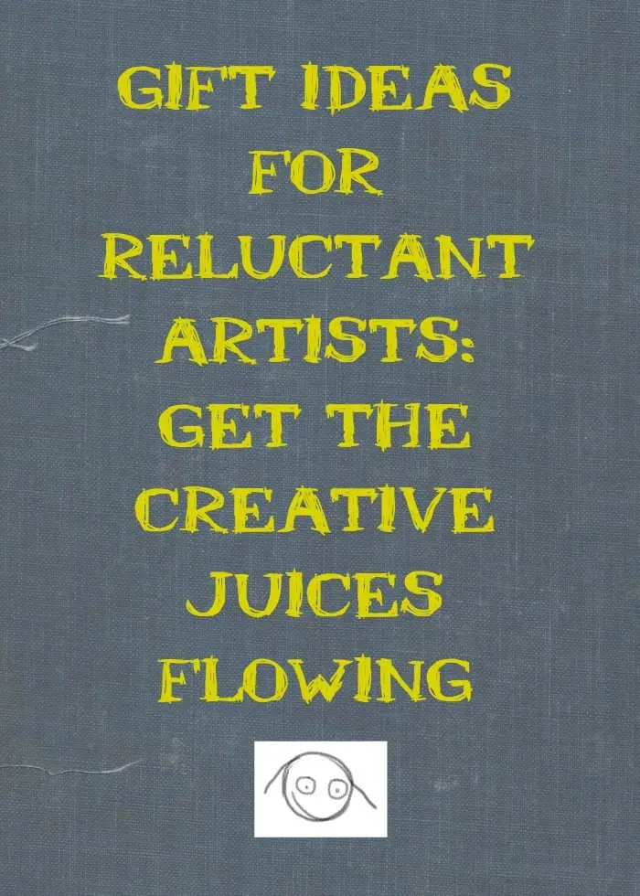 Gift Ideas for reluctant artists- kids who are shying away from creating or adults who've abandoned their creativity