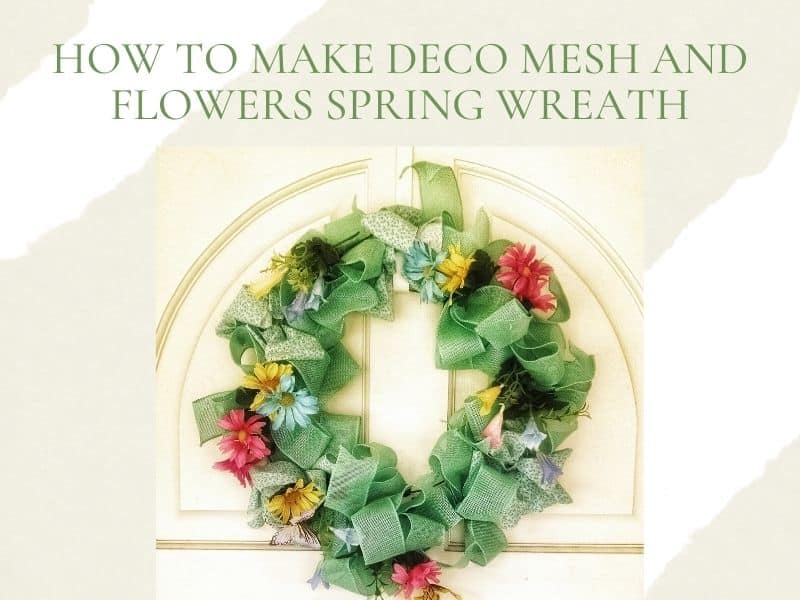 How to Make Deco Mesh and Flowers Spring Wreath